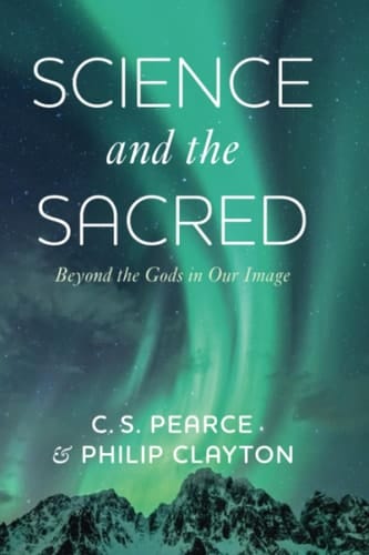 Science and the Sacred Beyond the Gods in Our Image