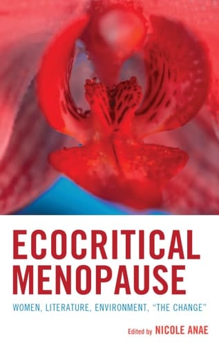 Ecocritical Menopause Women, Literature, Environment, “The Change”