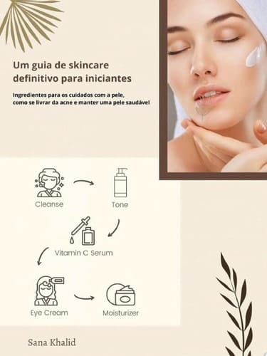 Um guia de skincare definitivo para iniciantes