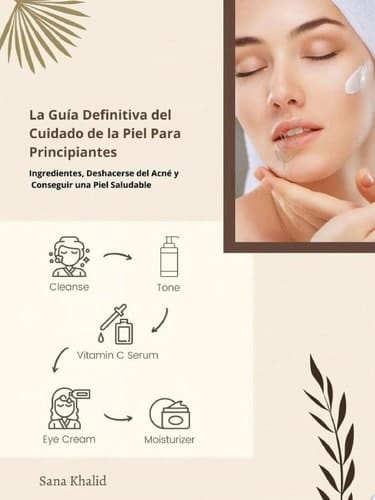 La Guía Definitiva del Cuidado de la Piel Para Principiantes