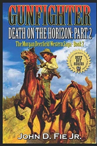 Gunfighter: Morgan Deerfield: Death on the Horizon: Part Two (The Morgan Deerfield Western Saga)