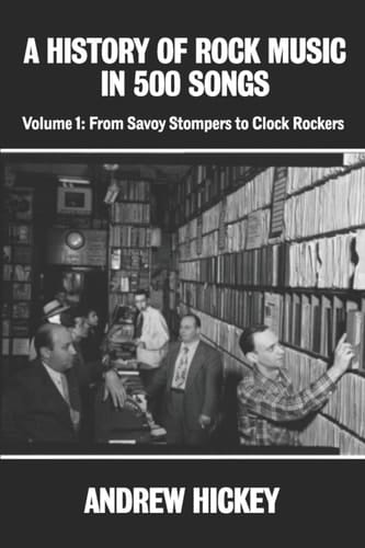 A History of Rock Music in 500 Songs Vol 1 From Savoy Stompers to Clock Rockers