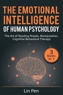 The Emotional Intelligence of Human Psychology 3 Books in 1: The Art of Reading People, Manipulation, Cognitive Behavioral Therapy