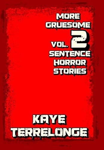 More Gruesome 2 Sentence Horror Stories