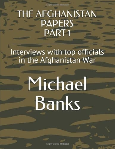 The Afghanistan Papers Part 1 Interviews with Top Officials in the Afghanistan War