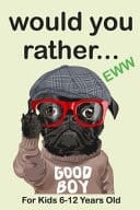Would Your Rather For Kids 6-12Years Old Funny, Silly, Wacky, and Completely Outrageous Scenarios for Boys, Girls, Kids, and Teens