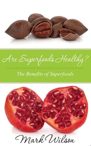 Are Superfoods Healthy? The Benefits of Superfoods