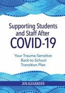 Supporting Students and Staff After COVID-19 Your Trauma-Sensitive Back-To-School Transition Plan