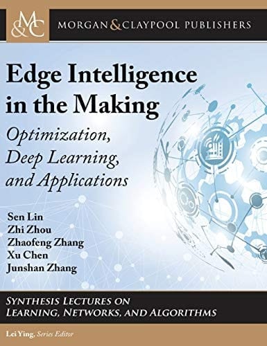 Edge Intelligence in the Making Optimization, Deep Learning, and Applications