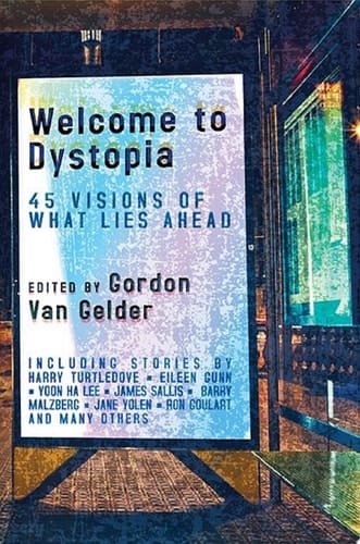 Welcome to Dystopia 45 Visions of What Lies Ahead
