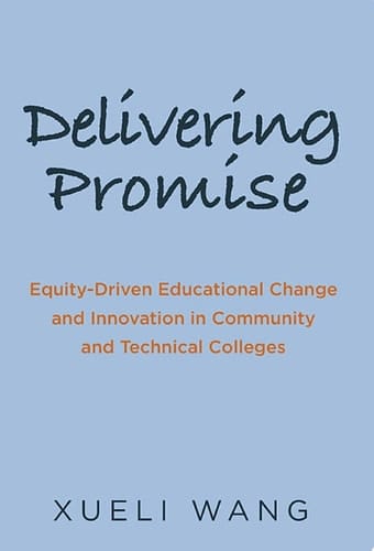 Delivering Promise Equity-Driven Educational Change and Innovation in Community and Technical Colleges