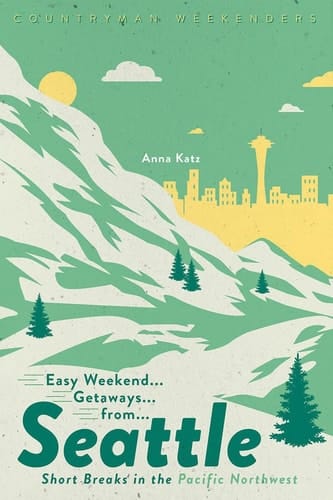 Easy Weekend Getaways from Seattle Short Breaks in the Pacific Northwest