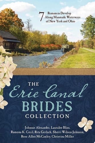 The Erie Canal Brides Collection 7 Romances Develop Along Manmade Waterways of New York and Ohio
