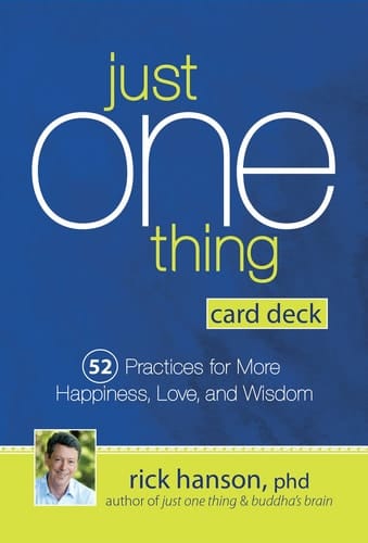 Just One Thing Card Deck 52 Practices for More Happiness, Love and Wisdom