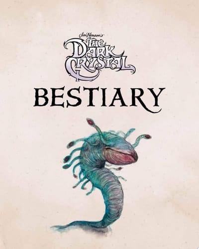 The Dark Crystal Bestiary The Definitive Guide to the Creatures of Thra (The Dark Crystal: Age of Resistance, The Dark Crystal Book, Fantasy Art Book)