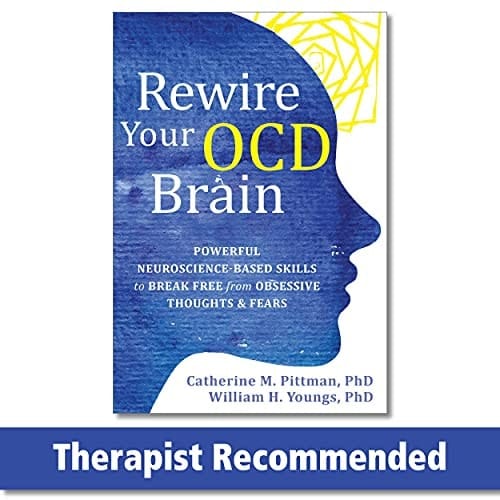 Rewire Your OCD Brain Powerful Neuroscience-Based Skills to Break Free from Obsessive Thoughts and Fears