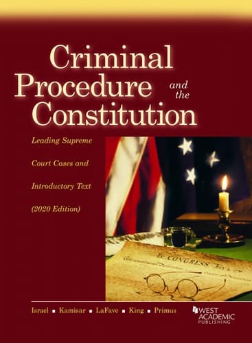 Criminal Procedure and the Constitution, Leading Supreme Court Cases and Introductory Text 2020