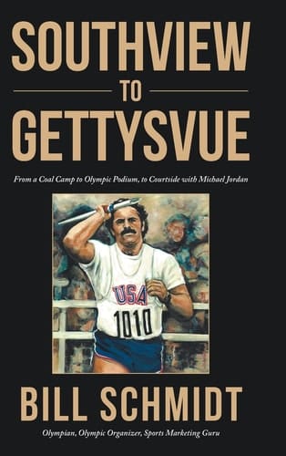 Southview to Gettysvue From a Coal Camp to Olympic Podium, to Courtside with Michael Jordan