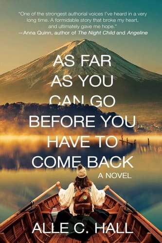 As Far as You Can Go Before You Have to Come Back A Novel