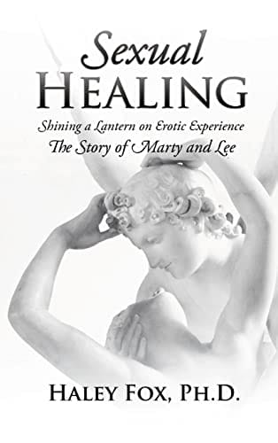 Sexual Healing Shining a Lantern on Erotic Experience: The Story of Marty and Lee