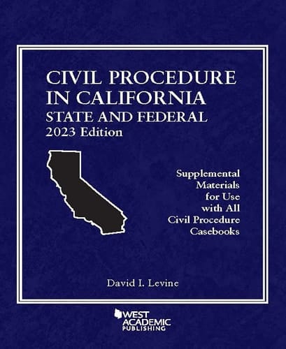 Civil Procedure in California State and Federal, 2023 Edition