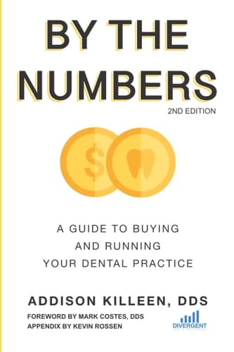 By the Numbers A Guide to Buying and Running Your Dental Practice