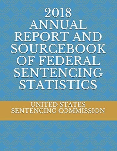 2018 Annual Report and Sourcebook of Federal Sentencing Statistics