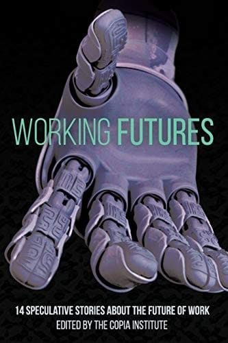 Working Futures 14 Speculative Stories about the Future of Work