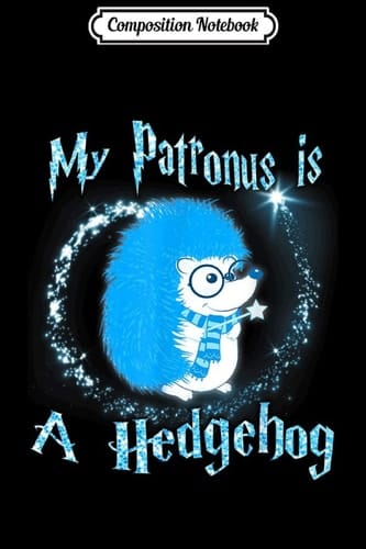 Composition Notebook My Patronus Is a Hedgehog Magic Gifts Journal/Notebook Blank Lined Ruled 6x9 100 Pages