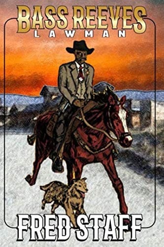 Bass Reeves: Lawman (The Bass Reeves Western Trilogy)