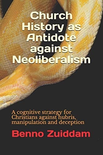 Church History As Antidote Against Neoliberalism A Cognitive Strategy for Christians Against Hubris, Manipulation and Deception