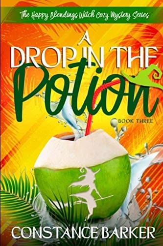 A Drop in the Potion (The Happy Blendings Witch Cozy Mystery Series)