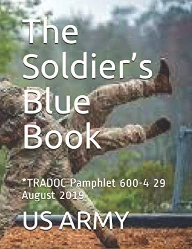The Soldier’s Blue Book: *TRADOC Pamphlet 600-4 29 August 2019