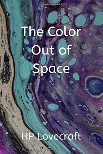 The Color Out of Space: A classic tale of Lovecraftian horror