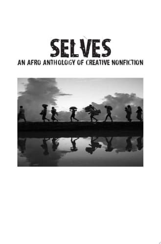 Selves An Afro Anthology of Creative Nonfiction