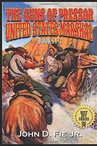 The Guns of Pressor: United States Marshal The Western Adventures of Pressor: United States Marshal