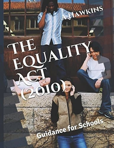 The Equality Act (2010) Guidance for Schools