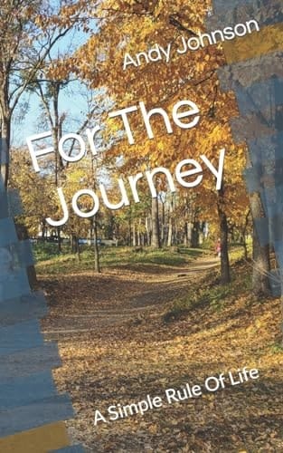 For The Journey A Simple Rule Of Life