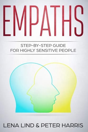 Empaths Step-By-Step Guide for Highly Sensitive People