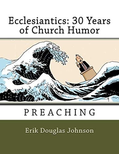 Ecclesiantics 30 Years of Church Humor: Preaching