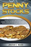 Penny Stocks Todo Lo Que Necesita Saber Para Invertir de Manera Inteligente En Penny Stocks