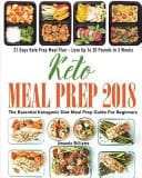 Keto Meal Prep 2018 The Essential Ketogenic Diet Meal Prep Guide For Beginners - 21 Days Keto Meal Prep Meal Plan - Lose Up to 20 Pounds in 3 Weeks