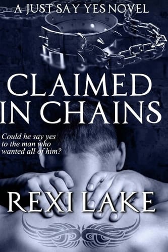 Claimed in Chains A Just Say Yes Novel