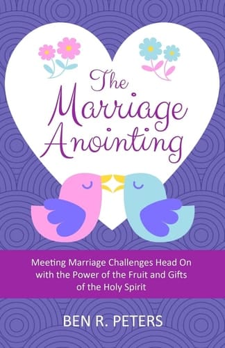 The Marriage Anointing Meeting Marriage Challenges Head On with the Power of the Fruit and Gifts of the Holy Spirit