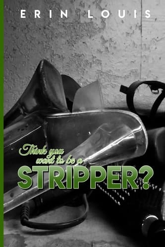 Think You Want to Be a Stripper?