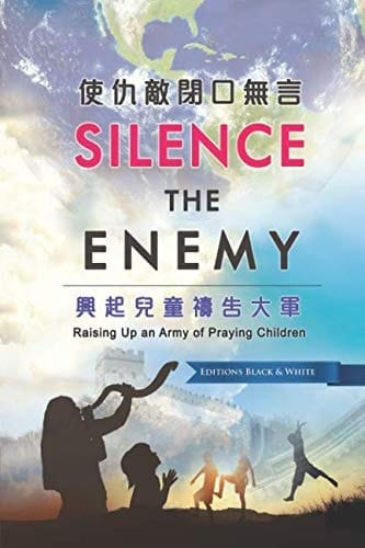 Silence the Enemy Raising Up an Army of Praying Children (Editions Black and White, Traditional Chinese and English)