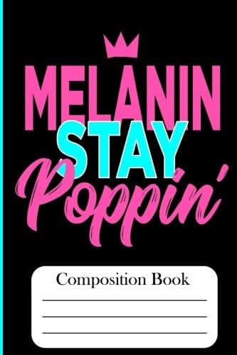 Composition Book Melanin Stay Poppin'