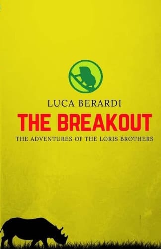 The Breakout The Adventures of the Two Brothers on Their Quest to Saving Endangered Species and Combating Poaching