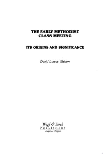 The Early Methodist Class Meeting Its Origins and Significance