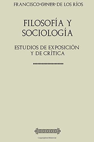 Colección Giner de Los Ríos. Filosofía y Sociología Estudios de Exposición y de Crítica